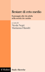 Restare di ceto medio: Il passaggio alla vita adulta nella societa che cambia (Italian Edition) Nicola Negri, Marianna Filandri, M. Filandri and N. Negri