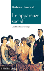 Le apparenze sociali : per una filosofia del prestigio, ed. Il Mulino